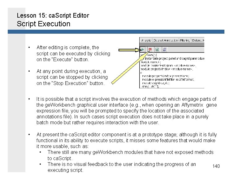 Lesson 15: ca. Script Editor Script Execution • After editing is complete, the script