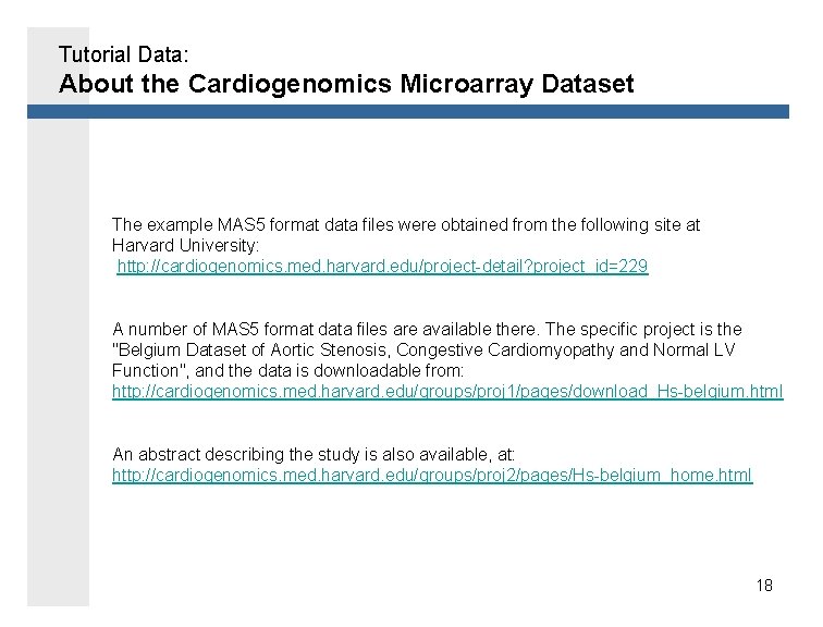 Tutorial Data: About the Cardiogenomics Microarray Dataset The example MAS 5 format data files