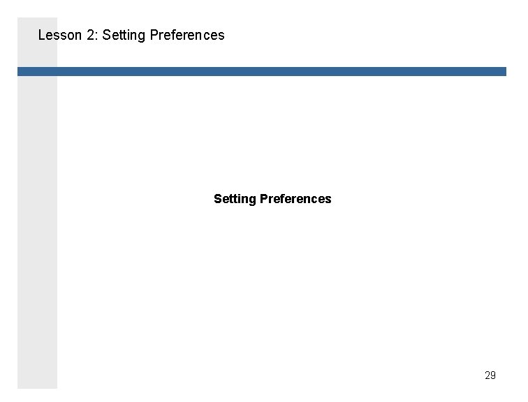 Lesson 2: Setting Preferences 29 