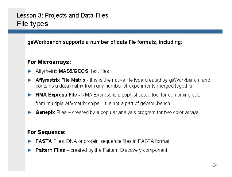 Lesson 3: Projects and Data Files File types ge. Workbench supports a number of