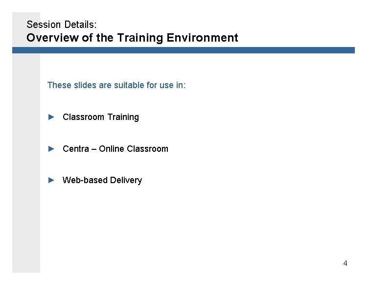 Session Details: Overview of the Training Environment These slides are suitable for use in: