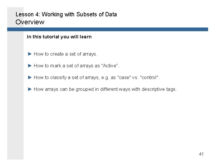 Lesson 4: Working with Subsets of Data Overview In this tutorial you will learn