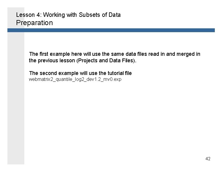 Lesson 4: Working with Subsets of Data Preparation The first example here will use