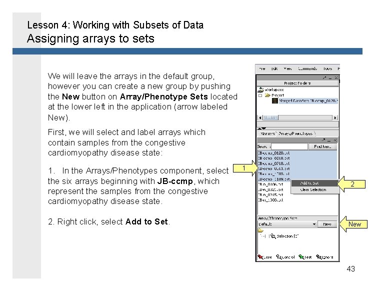 Lesson 4: Working with Subsets of Data Assigning arrays to sets We will leave