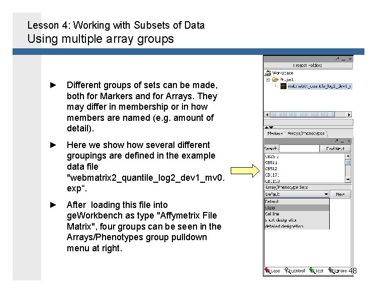 Lesson 4: Working with Subsets of Data Using multiple array groups ► Different groups