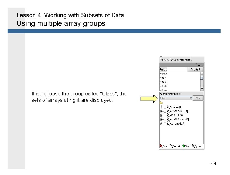 Lesson 4: Working with Subsets of Data Using multiple array groups If we choose