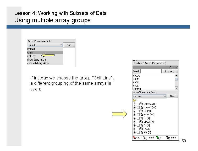 Lesson 4: Working with Subsets of Data Using multiple array groups If instead we