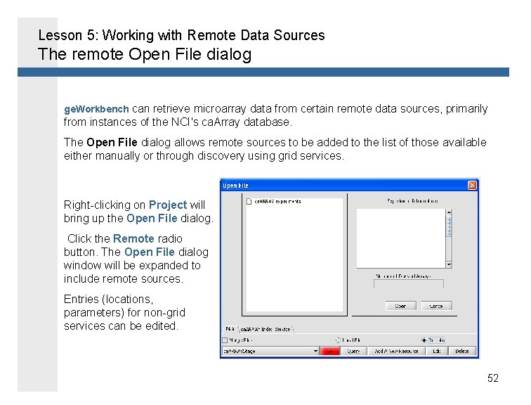 Lesson 5: Working with Remote Data Sources The remote Open File dialog ge. Workbench