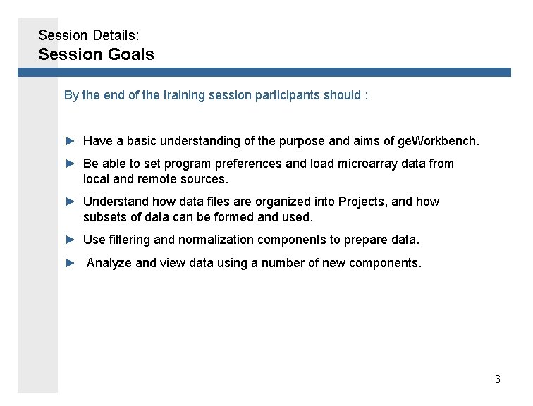 Session Details: Session Goals By the end of the training session participants should :