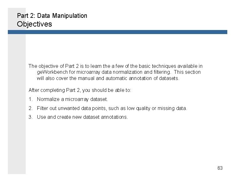 Part 2: Data Manipulation Objectives The objective of Part 2 is to learn the
