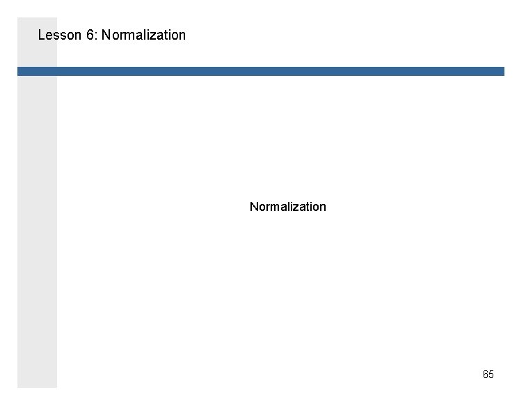 Lesson 6: Normalization 65 