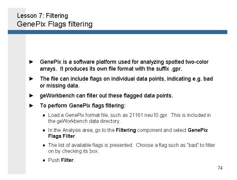 Lesson 7: Filtering Gene. Pix Flags filtering ► Gene. Pix is a software platform