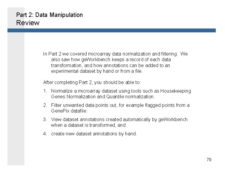 Part 2: Data Manipulation Review In Part 2 we covered microarray data normalization and