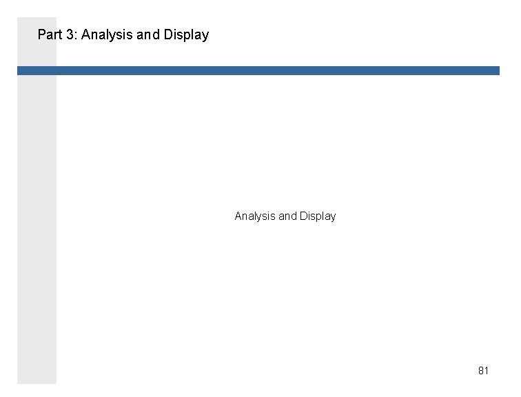 Part 3: Analysis and Display 81 