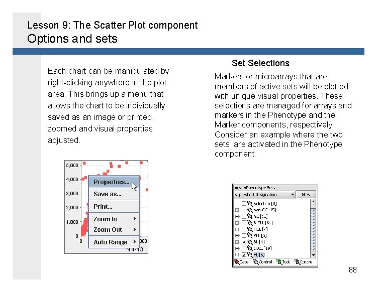 Lesson 9: The Scatter Plot component Options and sets Each chart can be manipulated