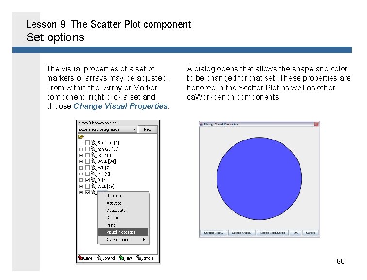 Lesson 9: The Scatter Plot component Set options The visual properties of a set