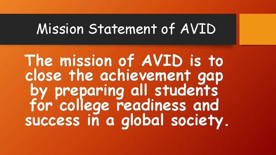 Mission Statement of AVID The mission of AVID is to close the achievement gap
