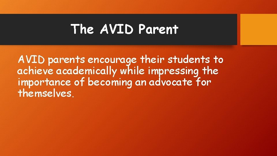 The AVID Parent AVID parents encourage their students to achieve academically while impressing the