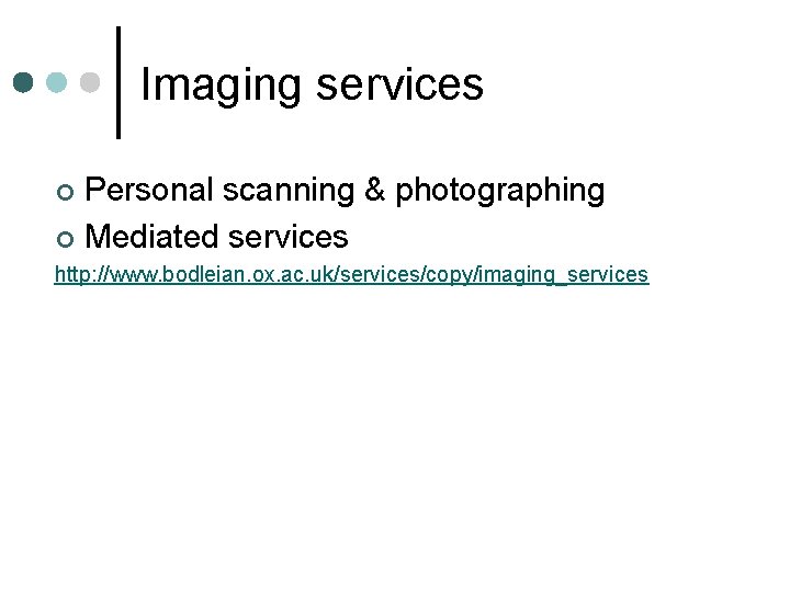 Imaging services Personal scanning & photographing ¢ Mediated services ¢ http: //www. bodleian. ox.