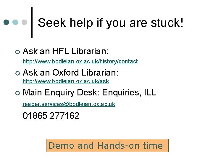 Seek help if you are stuck! ¢ Ask an HFL Librarian: http: //www. bodleian.