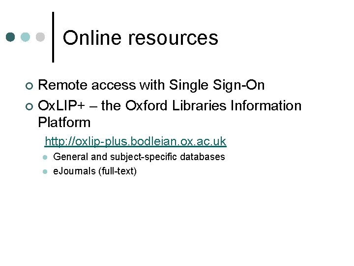Online resources Remote access with Single Sign-On ¢ Ox. LIP+ – the Oxford Libraries