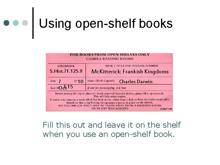 Using open-shelf books S. Hist. 7 F. 125. 9 7 10 F. 15 Oct
