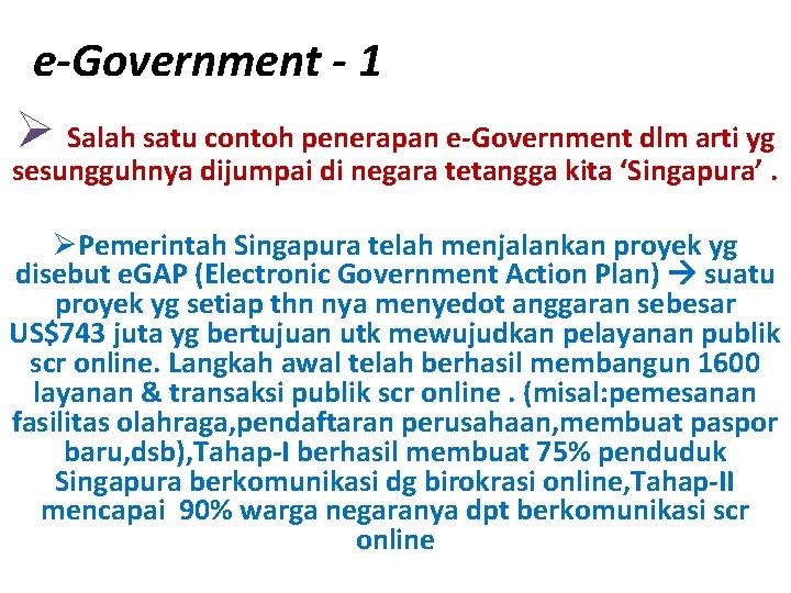 e-Government - 1 Ø Salah satu contoh penerapan e-Government dlm arti yg sesungguhnya dijumpai