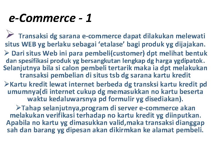 e-Commerce - 1 Ø Transaksi dg sarana e-commerce dapat dilakukan melewati situs WEB yg