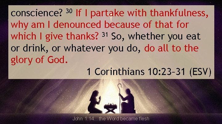 conscience? 30 If I partake with thankfulness, why am I denounced because of that