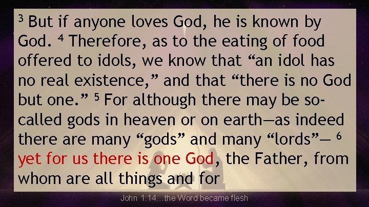 But if anyone loves God, he is known by God. 4 Therefore, as to