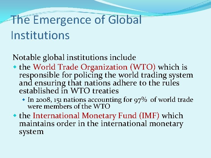 The Emergence of Global Institutions Notable global institutions include w the World Trade Organization