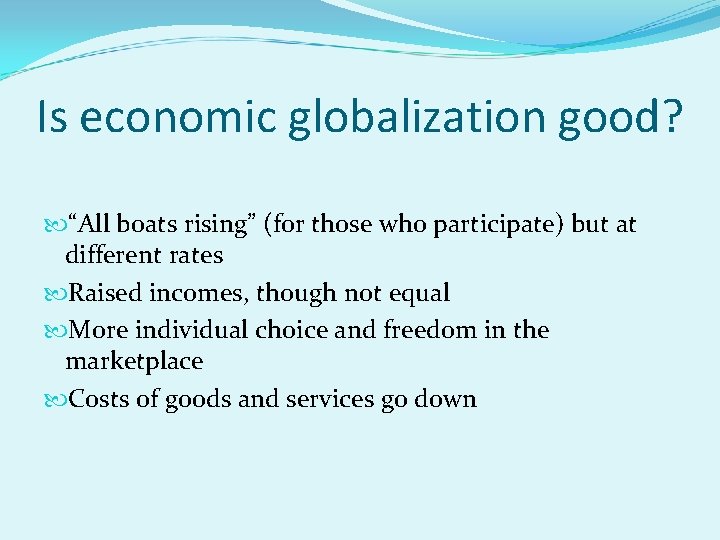 Is economic globalization good? “All boats rising” (for those who participate) but at different