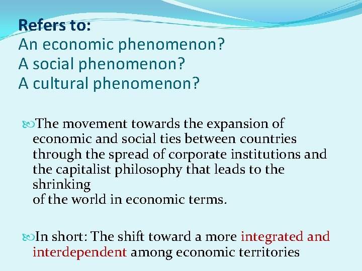 Refers to: An economic phenomenon? A social phenomenon? A cultural phenomenon? The movement towards