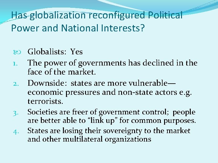 Has globalization reconfigured Political Power and National Interests? Globalists: Yes 1. The power of