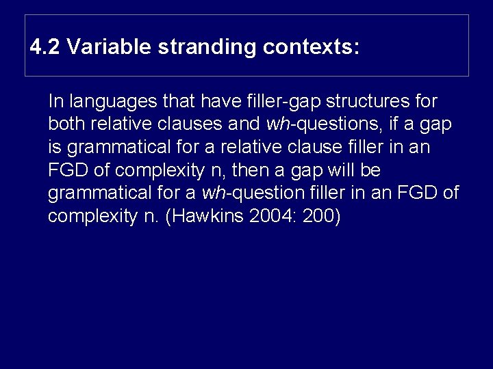 4. 2 Variable stranding contexts: In languages that have filler-gap structures for both relative