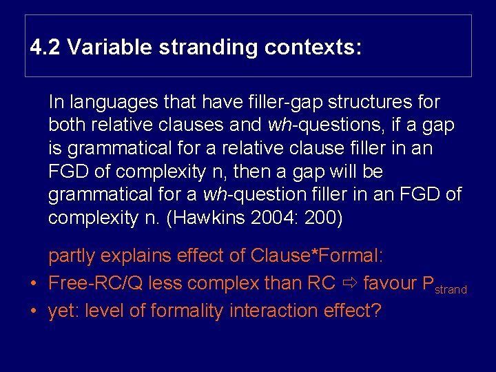 4. 2 Variable stranding contexts: In languages that have filler-gap structures for both relative