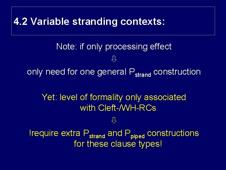 4. 2 Variable stranding contexts: Note: if only processing effect only need for one