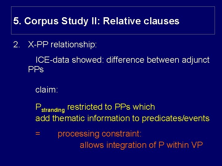 5. Corpus Study II: Relative clauses 2. X-PP relationship: ICE-data showed: difference between adjunct