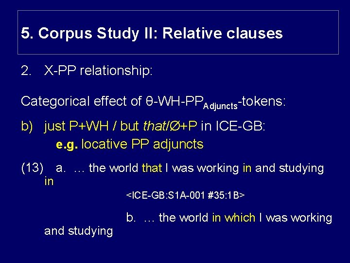 5. Corpus Study II: Relative clauses 2. X-PP relationship: Categorical effect of θ-WH-PPAdjuncts-tokens: b)
