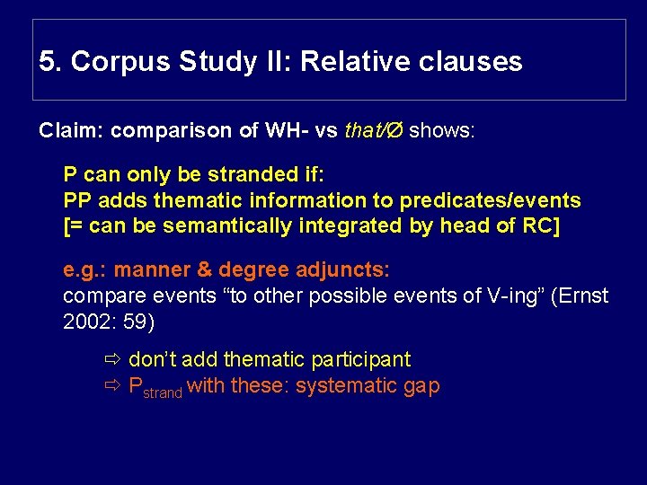 5. Corpus Study II: Relative clauses Claim: comparison of WH- vs that/Ø shows: P