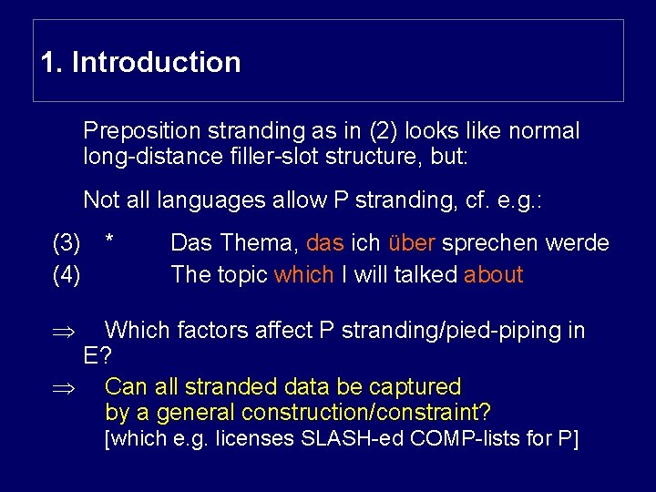 1. Introduction Preposition stranding as in (2) looks like normal long-distance filler-slot structure, but: