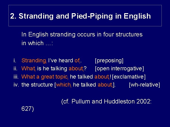 2. Stranding and Pied-Piping in English In English stranding occurs in four structures in