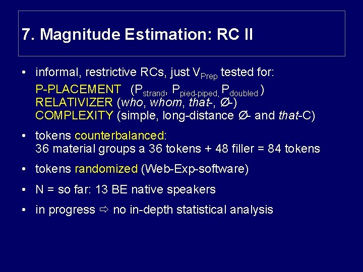 7. Magnitude Estimation: RC II • informal, restrictive RCs, just VPrep tested for: P-PLACEMENT