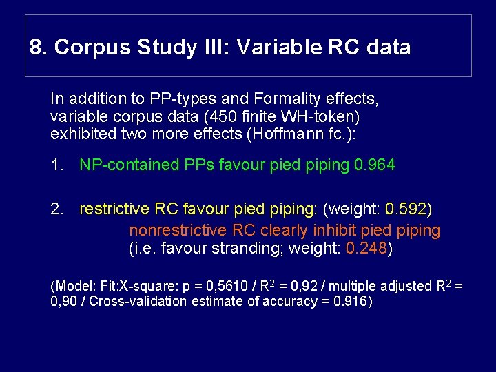 8. Corpus Study III: Variable RC data In addition to PP-types and Formality effects,