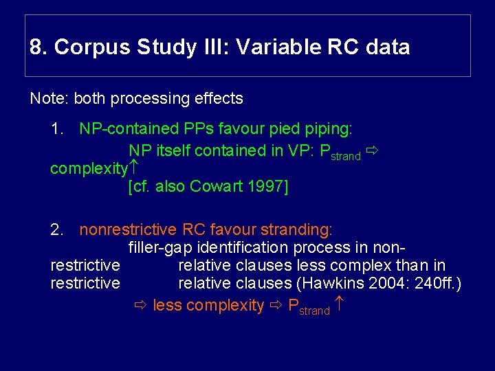 8. Corpus Study III: Variable RC data Note: both processing effects 1. NP-contained PPs