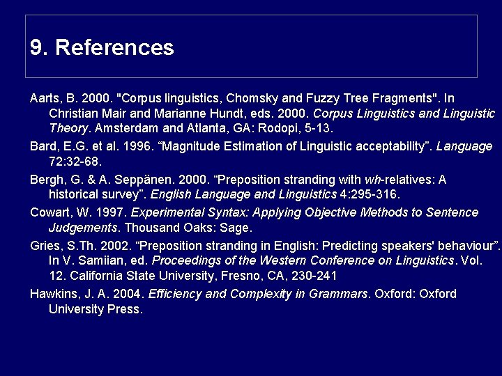 9. References Aarts, B. 2000. "Corpus linguistics, Chomsky and Fuzzy Tree Fragments". In Christian