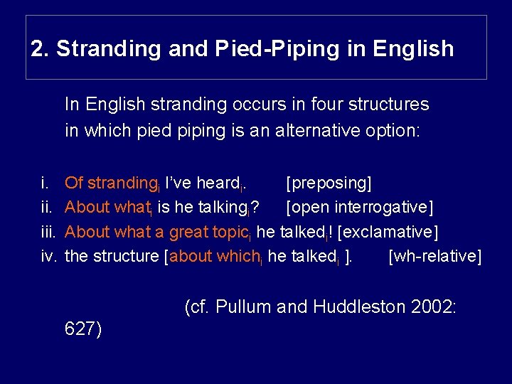 2. Stranding and Pied-Piping in English In English stranding occurs in four structures in