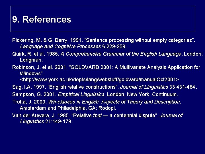 9. References Pickering, M. & G. Barry. 1991. “Sentence processing without empty categories”. Language