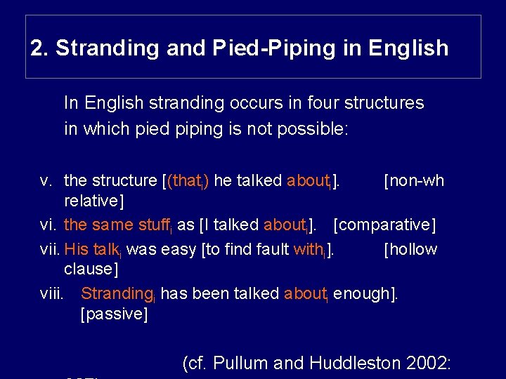 2. Stranding and Pied-Piping in English In English stranding occurs in four structures in