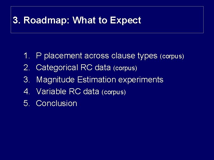 3. Roadmap: What to Expect 1. 2. 3. 4. 5. P placement across clause